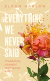 Sloan Harlow - Everything we never said - Connaît-on vraiment ceux qu'on aime ?.