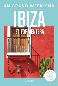 Laure Cometti - Un grand week-end à Ibiza - Et Formentera - Avec plans inclus.