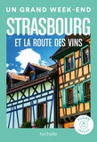  Collectif - Strasbourg et la route des vins Guide Un Grand Week-end.