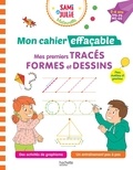 Alain Boyer - Sami et Julie Maternelle - Mon cahier effaçable - Mes premiers tracés, formes et dessins (2-6 ans).