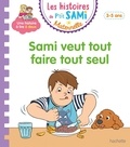Alain Boyer et Mullenheim sophie De - Les histoires de P'tit Sami Maternelle (3-5 ans) : Sami veut tout faire tout seul.