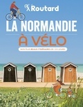 Philippe Gloaguen et Philippe Coupy - La Normandie à vélo - Nos plus beaux itinéraires de 1 à 3 jours.