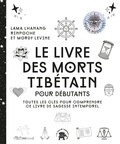 Lama Lhanang Rinpoche et Mordy Levine - Le livre des morts tibétain - Toutes les clés pour comprendre ce livre de sagesse intemporel.
