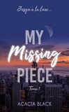 Acacia Black - My Missing Piece 1 : My Missing Piece - tome 1 - Le best-seller venu de Wattpad.