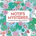 Caroline Aellen - Motifs mystères - 45 éléments à dévoiler en coloriant.