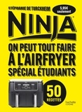 Stéphanie de Turckheim - Ninja, on peut tout faire à l'airfryer - Spécial étudiants.