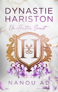 Nanou Ad - Dynastie Hariston Tome 1 : Un Héritier Secret.