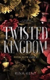 Rina Kent - Royal Elite Tome 3 : Twisted Kingdom.