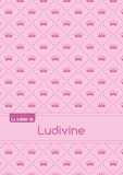  X - Le cahier de Ludivine - Blanc, 96p, A5 - Princesse.