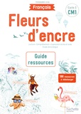 Chantal Bertagna et Françoise Carrier-Nayrolles - Français CM1 Fleurs d'encre - Guide ressources. 1 Cédérom