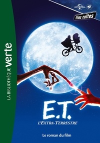 Melissa Mathison et William Kotzwinckle - Films cultes Universal Tome 2 : E.T. l'extra terrestre.