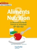 Nadine Fournial et Bernard Henry - La découverte du Monde Sciences et technologie CP-CE1-CE2 Aliments et nutrition.