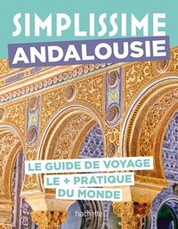 Séverine Fauchille et Rozenn Le Roux - Simplissime Andalousie - Le guide de voyage le + pratique du monde.