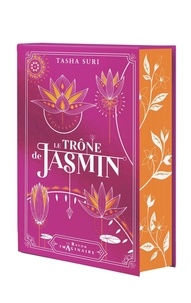 Tasha Suri - Les royaumes ardents Tome 1 : Le trône de Jasmin.