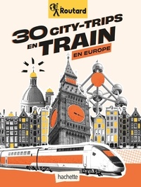 Philippe Gloaguen - L'Europe en train - 30 villes d'Europe à (re)découvrir en train.