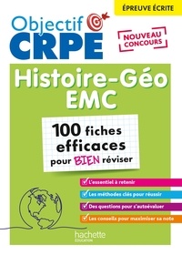 Laurent Bonnet et Julien Cuminetto - Objectif CRPE - 100 fiches efficaces pour bien réviser  -  Histoire-Géographie-EMC, épreuve écrite d.