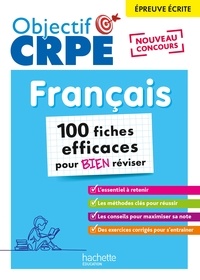 Elise Hennion-Brung et Pascale Lopez - Objectif CRPE - 100 fiches efficaces pour bien réviser  - Français, épreuve écrite d'admissibilité.
