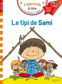 Léo Lamarche - J'apprends à lire avec Sami et Julie  : Le tipi de Sami - Début de CP, niveau 1.