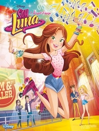  Hachette comics - Soy Luna Tome 1 : L'esprit d'équipe.
