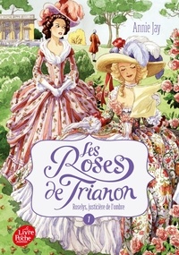 Annie Jay - Les Roses de Trianon Tome 1 : Roselys, justicière de l'ombre.