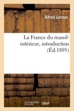 Alfred Leroux - La France du massif-intérieur, introduction.