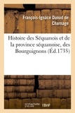 François-Ignace Dunod de Charnage - Histoire des Séquanois et de la province séquanoise, des Bourguignons.