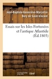 Jean-Baptiste-Geneviève-Marcel Bory de Saint-Vincent - Essais sur les Isles Fortunées et l'antique Atlantide.