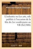 Pierre-Jean-Baptiste Chaussard - L'industrie ou Les arts, ode publiée à l'occasion de la fête du 1er vendémiaire an VII. 3e édition.