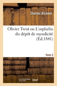 Charles Dickens - Olivier Twist ou L'orphelin du dépôt de mendicité. Tome 2.