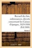  Hachette BNF - Recueil des lois, ordonnances, décrets concernant les Caisses d'épargne, 1819-1888. Volume 2.