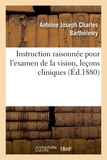 Antoine Joseph Charles Barthélemy - Instruction raisonnée pour l'examen de la vision devant les conseils de révision.