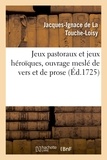  Hachette BNF - Jeux pastoraux et jeux héroïques, ouvrage meslé de vers et de prose.