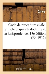  Dalloz - Code de procédure civile, annoté d'après la doctrine et la jurisprudence. 13e édition.