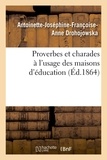 Antoinette-Joséphine-Françoise Drohojowska - Proverbes et charades à l'usage des maisons d'éducation.