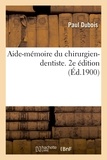 Paul Dubois - Aide-mémoire du chirurgien-dentiste. 2e édition.