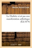 Maxime Durand-Fardel - Le Diabète n'est pas une manifestation arthritique.