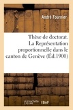 André Fournier - Thèse de doctorat. La Représentation proportionnelle dans le canton de Genève.