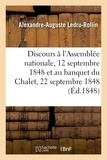 Alexandre-auguste Ledru-rollin - Discours à l'Assemblée nationale, 12 septembre 1848 et au banquet du Chalet, 22 septembre 1848.