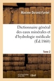 Maxime Durand-Fardel - Dictionnaire général des eaux minérales et d'hydrologie médicale. Tome 2.