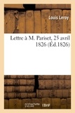 Louis Leroy - Lettre à M. Pariset, 25 avril 1826.