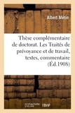Albert Métin - Thèse complémentaire de doctorat. Les Traités de prévoyance et de travail, textes, commentaire.
