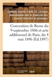 Charles Constant - Convention de Berne du 9 septembre 1886 et acte additionnel de Paris, du 4 mai 1896.