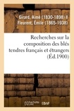 Aimé Girard - Recherches sur la composition des blés tendres français et étrangers.