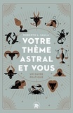 Roberto L. Saula - Votre thème astral et vous - Un guide pratique.