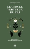 Véronique Lebon - Le cercle vertueux du tri - Rangement, bien-être et écologie.