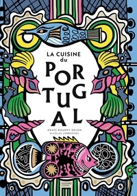 Anaïs Bourny Delon et Nicolas Lobbestaël - La cuisine du Portugal.