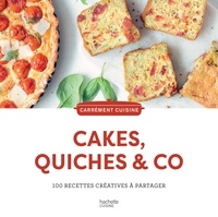 Emilie Perrin et AnneCé Bretin - Cakes, quiches & co - 100 recettes créatives à partager.