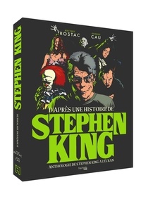 François Cau et Matthieu Rostac - D'après une histoire de Stephen King - Anthologie de Stephen King à l'écran.