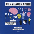 Steven Laureys - Cerveaugraphie - Comprendre le cerveau en 100 dessins et schémas.