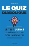 Daniel Smith - Le quiz diabolique - Quand chaque question appelle plusieurs réponses et que vous devez toutes les trouver !.